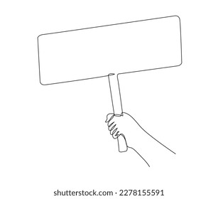 Continuous one line drawing of hand holding empty sign board. Hand holds plank, activism, campaign, announcement concept line art vector illustration.
