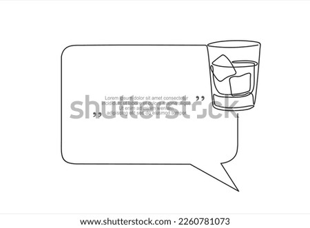 Continuous one line drawing of Whiskey in glass with ice  and speech bubble. Trendy line art vector on a white background. Vector illustration.