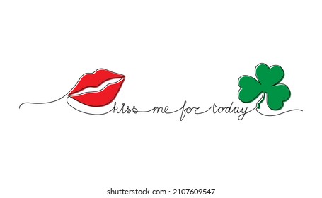 Continuous One Line script cursive text kiss me for today. Vector illustration for Patrick’s day, design for poster, card, banner, print on shirt.