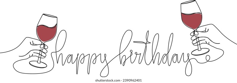 continuous single line drawing of hands clinking glasses with red wine and handwritten words happy birthday, line art vector illustration