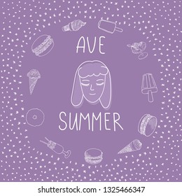 Contour head girl in cartoon style on a purple background in the frame of ice cream and sandwiches and donut. In the center of the inscription "AVE SUMMER" Vector illustration is decorated.  EPS10