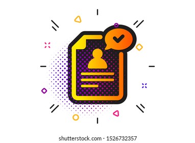 Contract application sign. Halftone circles pattern. Resume document icon. Agreement file symbol. Classic flat resume document icon. Vector