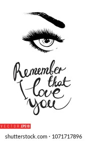 Contrast female opened eye with text label: remember that i love you. Fashion banner for makeup salon, beauty store. Promo background for makeup artist, beauty stylist, fashion blog. Cosmetic concept.