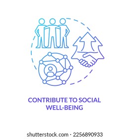 Contribute to social well-being blue gradient concept icon. Building professional relationship abstract idea thin line illustration. Isolated outline drawing. Myriad Pro-Bold font used