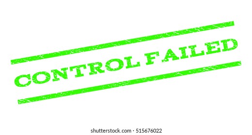 Control Failed watermark stamp. Text caption between parallel lines with grunge design style. Rubber seal stamp with dust texture. Vector light green color ink imprint on a white background.