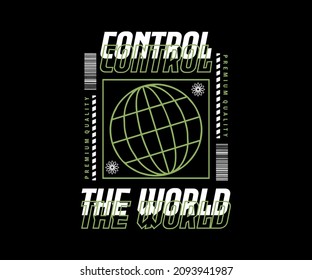 Control the World. Aesthetic Graphic Design for T shirt Street Wear and Urban Style