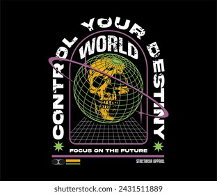 control your destiny slogan print design with skull and globe illustration for fashion graphic, t shirt, print, poster, stickers.