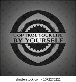 Control your life by Yourself retro style black emblem