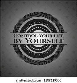  Control your life by Yourself black badge