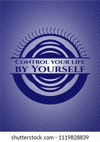 Control your life by Yourself emblem with jean background