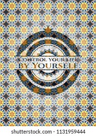 Control your life by Yourself arabic emblem background. Arabesque decoration.