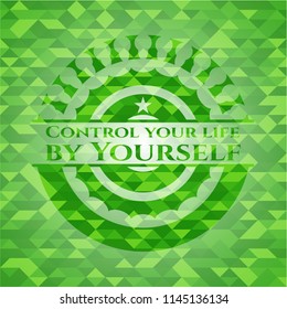 Control your life by Yourself realistic green mosaic emblem