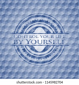 Control your life by Yourself blue emblem with geometric pattern.