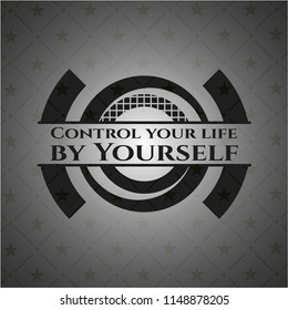Control your life by Yourself black emblem