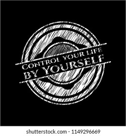 Control your life by Yourself chalk emblem