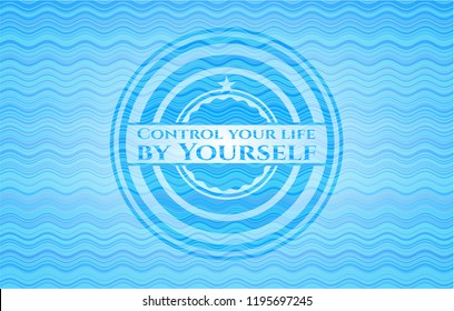 Control your life by Yourself water wave concept badge.