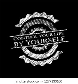 Control your life by Yourself on chalkboard