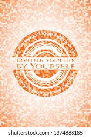 Control your life by Yourself abstract orange mosaic emblem