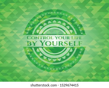 Control your life by Yourself green emblem with triangle mosaic background. Vector Illustration. Detailed.