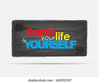 Control your life by yourself. Motivational background. Typography poster. (EPS10 Vector)