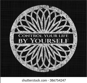 Control your life by Yourself written with chalkboard texture