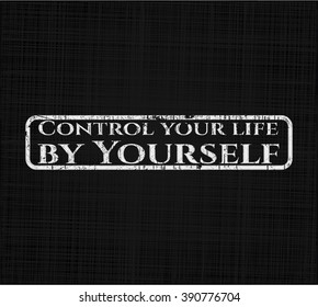 Control your life by Yourself chalk emblem, retro style, chalk or chalkboard texture