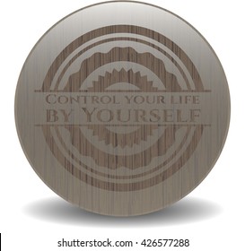 Control your life by Yourself wood icon or emblem