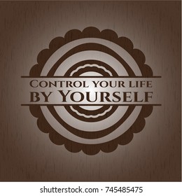 Control your life by Yourself vintage wood emblem