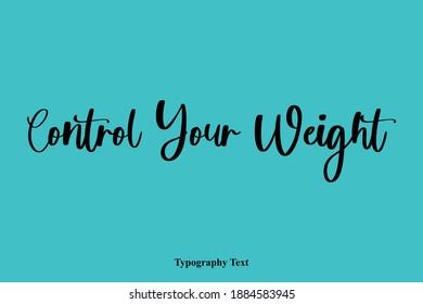 Control Your Weight Elegant Cursive Typography Text On Cyan Background