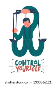 Control yourself. Hand drawn marionette man controls himself with lettering on white background. Self control, free will, volition concepts vector illustration.