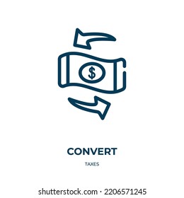 Convert icon. Linear vector illustration from taxes collection. Outline convert icon vector. Thin line symbol for use on web and mobile apps, logo, print media.