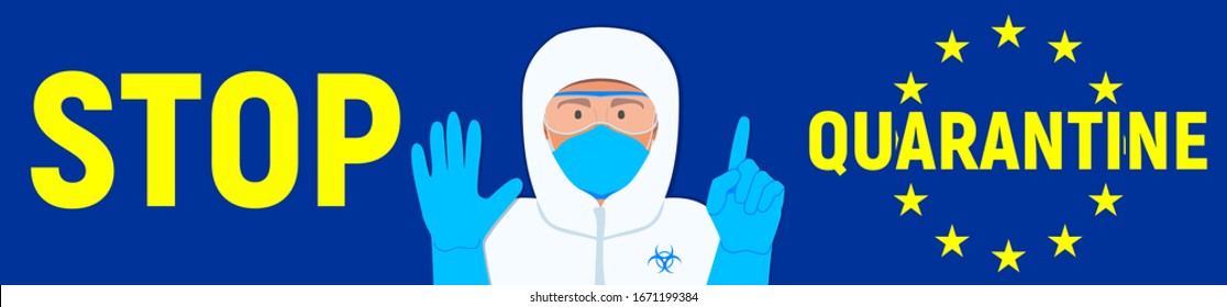 Convid-19 in Europe. Vector graphic of banner with sign "STOP QUARANTINE". Illustration of virologist on background of European Union flag. Coronavirus 2019-nCov informative poster with a man.