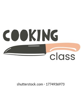 Coocking Class. Lettering With Kitchen Knife Hand Drawn Style Poster For Cafe Or Restaurant Menu, Cooking Classes And School, Silhouette Flat Vector Illustration Label Sticker Or Logo