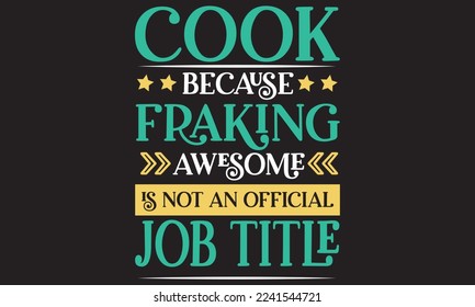 Cook Because Fraking Awesome Is Not An Official job Title eps 