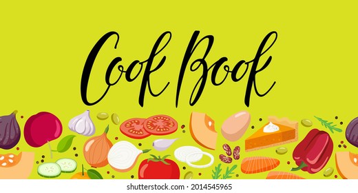 Cook Book cover. Food seamless border and handwritten lettering. Cookbook for cooking recipes. Kitchen emblem, culinary symbol, label, for kitchen poster, menu template, for cover of book, postcard