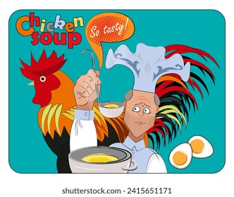 A cook in a cap with a saucepan and a ladle against the background of a large multi-colored rooster and with the inscription on top - Chicken soup. Poster, sign, funny picture. Vector illustration