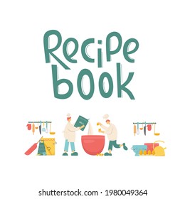 Cook chef make dish on kitchen. Recipe book handwritten lettering sign. Vector stock illustration isolated on white background for notebook, poster, online cooking course. EPS10