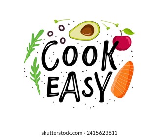 Cook easy. Cooking classes logo, Poster, banner, cookware print, badge, label for shop, kitchen classes, cafe, food studio. Handwritten phrase with ingredients. Inspiration graphic design element