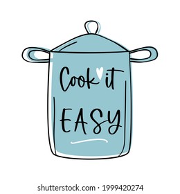 Cook it easy quote, pot vector illustration.