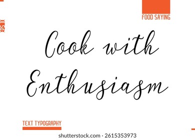 Cook with Enthusiasm Printable Graphic Text Lettering Of Food Saying