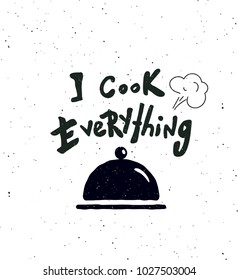 I cook everything.   Hand written lettering banner. Dish with cap silhouette illustration. Design concept for cooking classes, courses, food studio, cafe, restaurant. 
