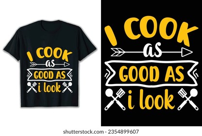 I cook as good as t shirt design. Svg t shirt design. svg
