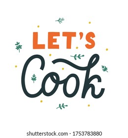 Let’s Cook hand drawn vector lettering. Kitchen slogan isolated on white background. Colorful hand lettered quote. Vector illustration.