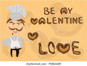The  cook holds a bagel heart in arm. The love and be my Valentine inscription made of baggels. Happy Valentine's day, love concept. Happy Valentines Day Card EPS 10 vector illustration.