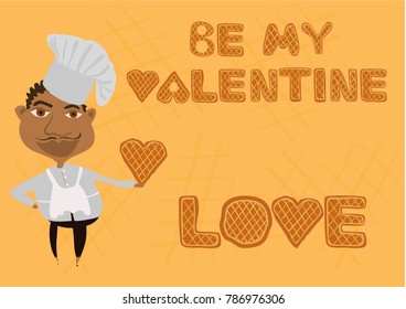 The cook holds a waffle heart in arm. The love and be my Valentine inscription made of waffle. Happy Valentine's day, love concept. EPS 10 vector illustration.