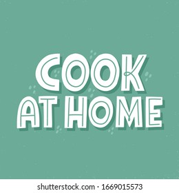 Cook at home slogan. Hand drawn vector lettering for poster, banner, sticker. Zero waste concept
