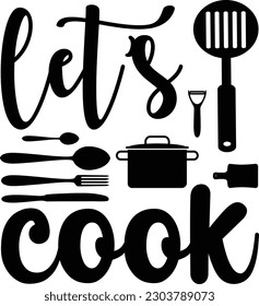 Let’s cook, Kitchen SVG Design Bundle, Cooking T-shirt Design, Kitchen Design Bundle. Hand drawn lettering poster for home décor of restaurant advertising. T-Shirt Typography Design.
