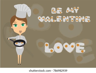 The cook lady holds a frying pan with heart of fried eggs in arm. The love, be my valentine inscription made of fried eggs. Happy Valentine's day, wedding, love concept. EPS 10 vector illustration.