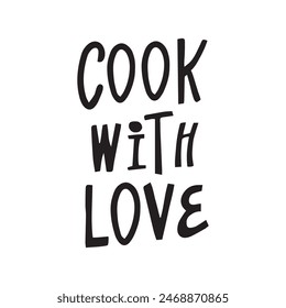 Cook with love. Hand drawn vector lettering phrase. Icolated on white background. Can be used for badges, labels, logo, bakery, food, kitchen classes, cafes, etc.