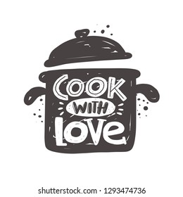 Cook with love. Kitchen lettering. Ink hand drawn vector illustration. Can be used for badges, labels, logo, bakery, street festival, farmers market, country fair, shop, kitchen classes, food studio